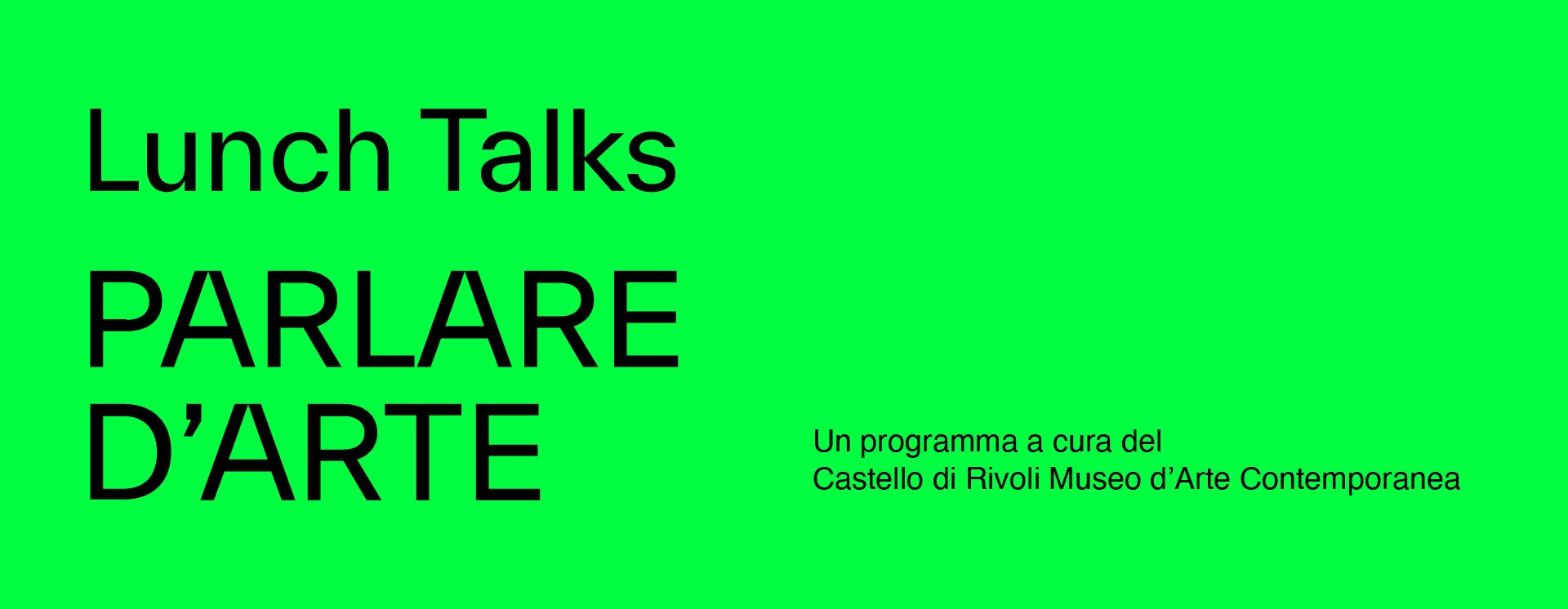 Lunch Talks: Parlare d'Arte. Un programma a cura di Castello di Rivoli Museo d'arte contemporanea