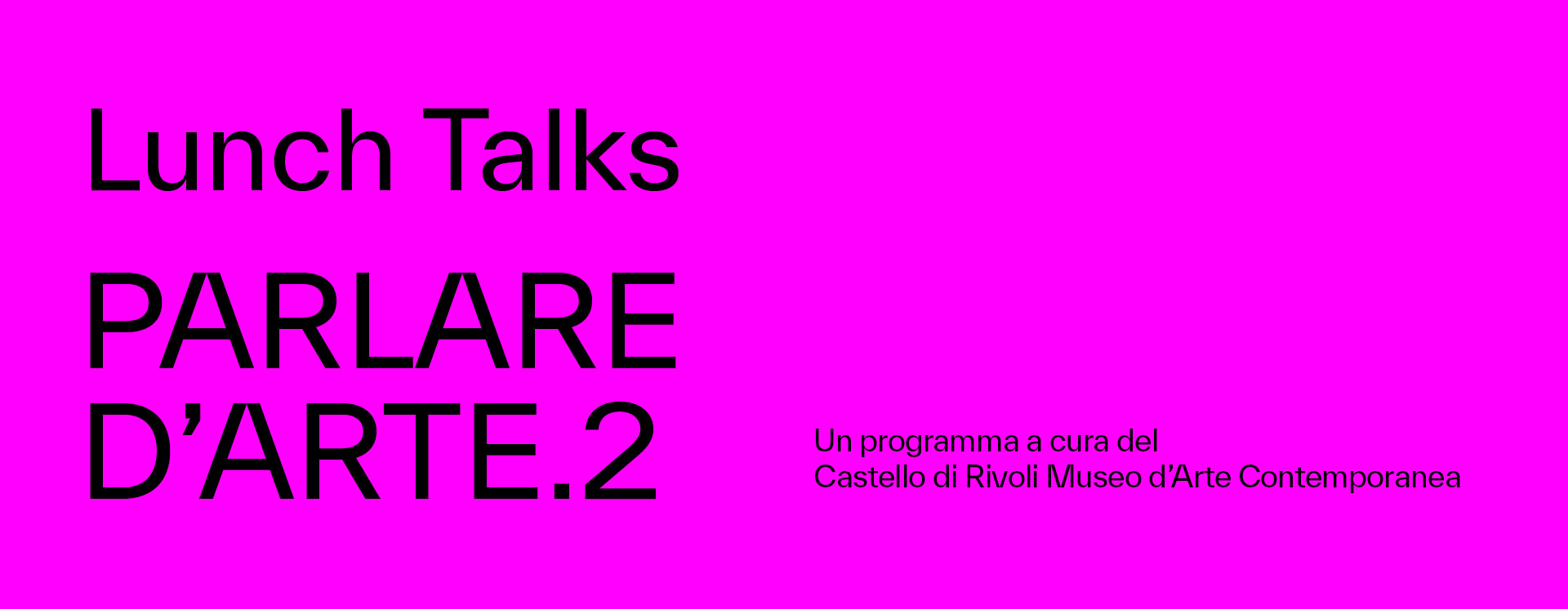 Lunch Talks: Parlare d'Arte. Un programma a cura di Castello di Rivoli Museo d'arte contemporanea