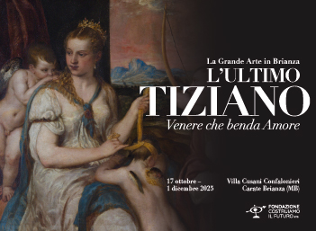 Mostra "L'ultimo Tiziano. Venere che benda Amore." La grande arte in Brianza, Carate Brianza
