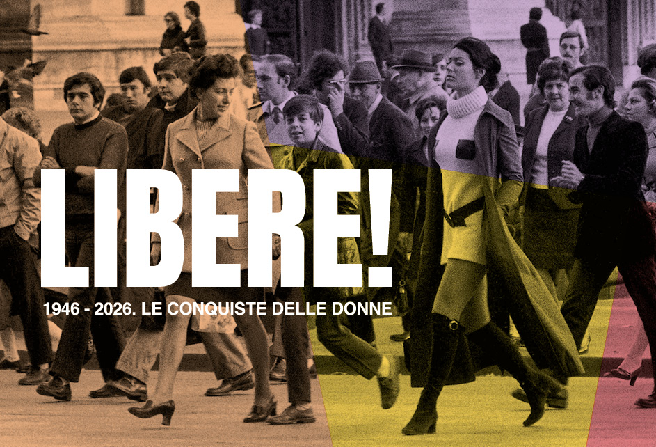 exhibition "LIBERE! 1946-2026. Le conquiste delle donne"