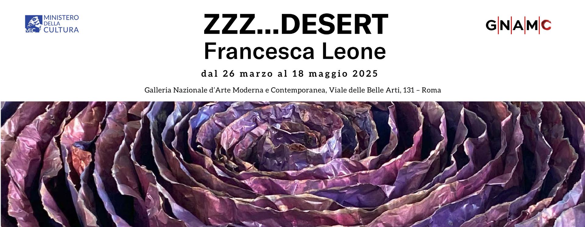 mostra “Zzz…desert” di Francesca Leone, ospitata dal 24 marzo al  18 maggio 2025 alla Galleria Nazionale d’Arte Moderna e Contemporanea di Roma.