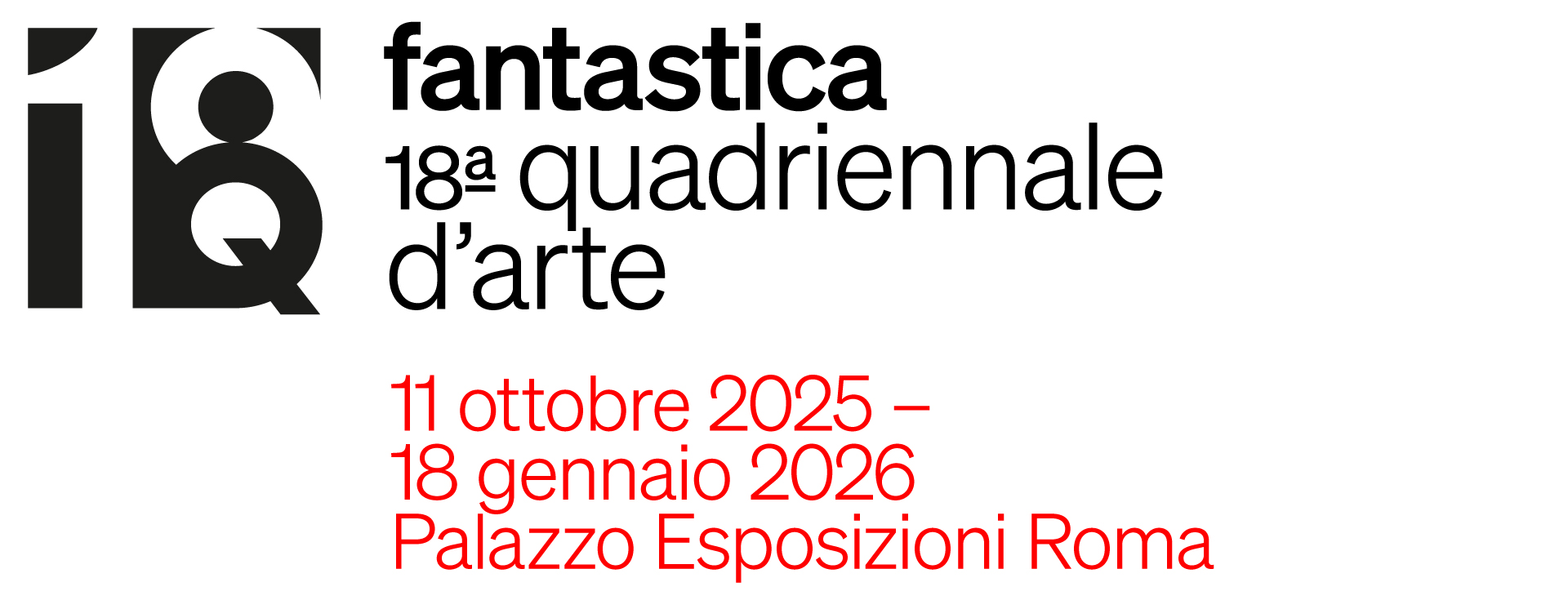 18th Quadriennale d'arte - “Fantastica” exhibition at Palazzo Esposizioni, Rome